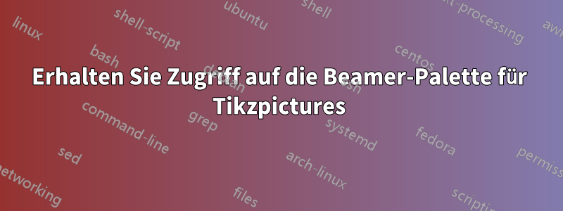 Erhalten Sie Zugriff auf die Beamer-Palette für Tikzpictures