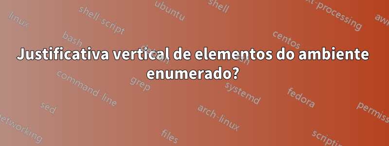 Justificativa vertical de elementos do ambiente enumerado?