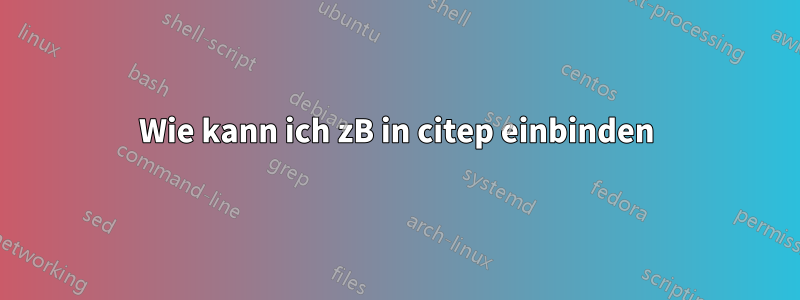 Wie kann ich zB in citep einbinden