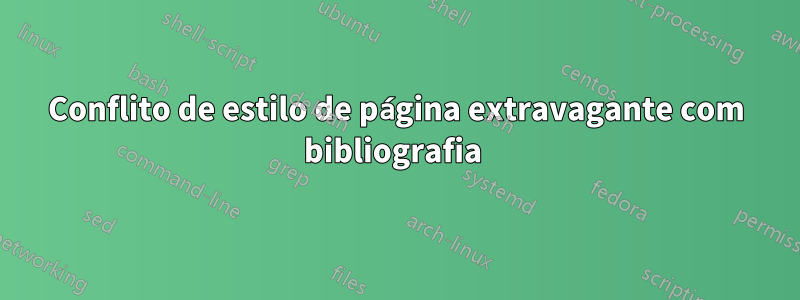 Conflito de estilo de página extravagante com bibliografia 