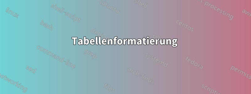 Tabellenformatierung