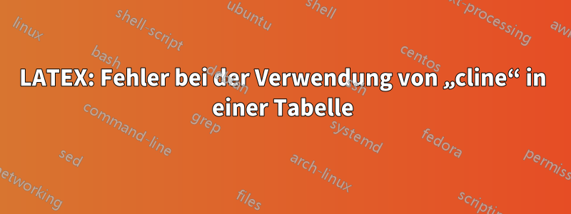 LATEX: Fehler bei der Verwendung von „cline“ in einer Tabelle