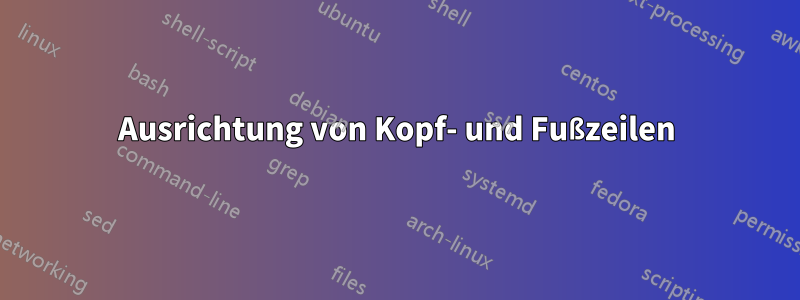 Ausrichtung von Kopf- und Fußzeilen