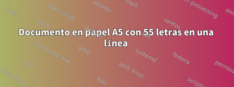 Documento en papel A5 con 55 letras en una línea