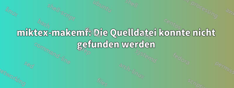 miktex-makemf: Die Quelldatei konnte nicht gefunden werden