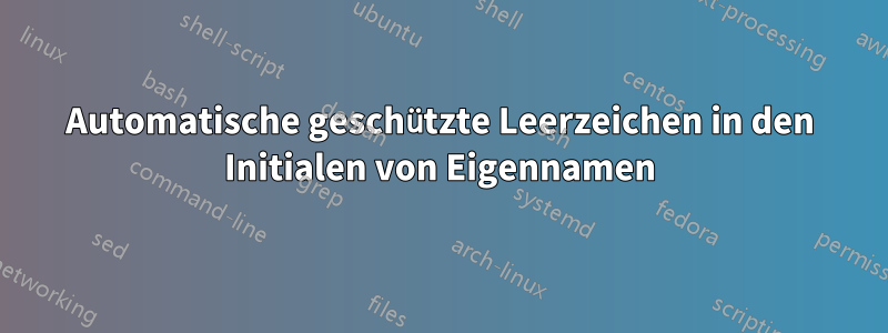 Automatische geschützte Leerzeichen in den Initialen von Eigennamen