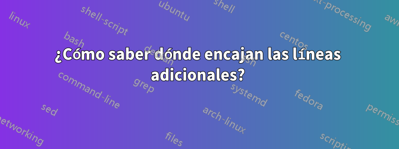 ¿Cómo saber dónde encajan las líneas adicionales?