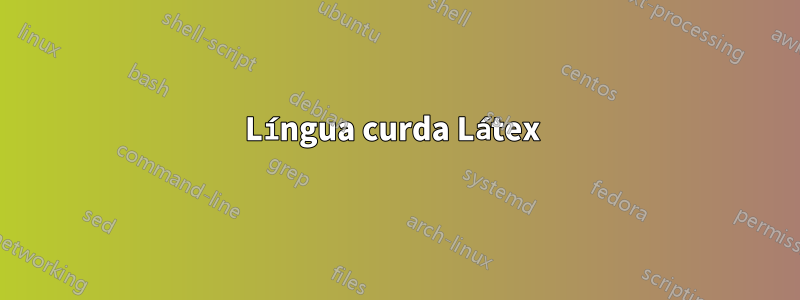 Língua curda Látex 