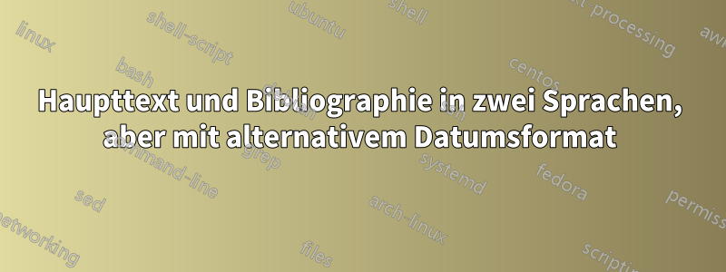 Haupttext und Bibliographie in zwei Sprachen, aber mit alternativem Datumsformat