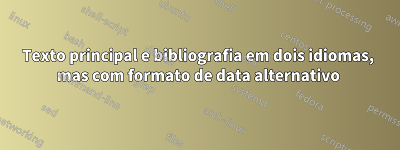 Texto principal e bibliografia em dois idiomas, mas com formato de data alternativo