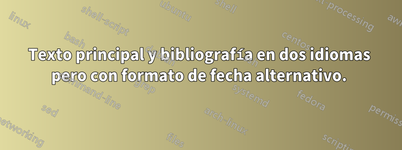 Texto principal y bibliografía en dos idiomas pero con formato de fecha alternativo.