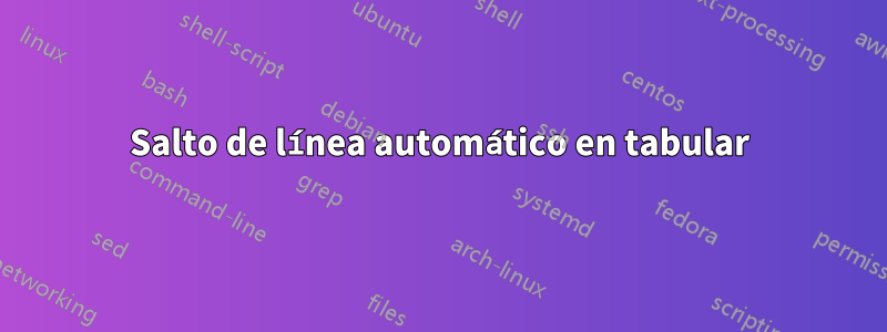 Salto de línea automático en tabular