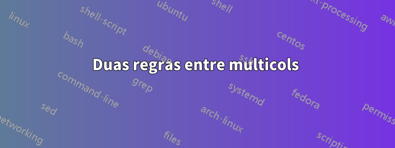 Duas regras entre multicols