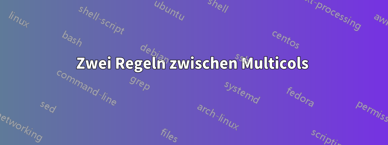 Zwei Regeln zwischen Multicols