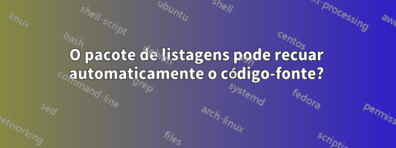 O pacote de listagens pode recuar automaticamente o código-fonte?