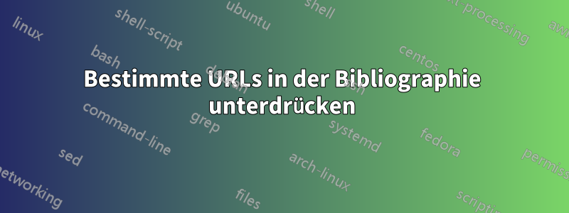 Bestimmte URLs in der Bibliographie unterdrücken