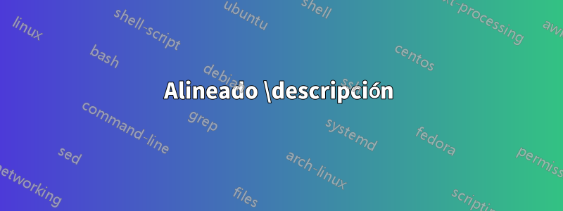 Alineado \descripción