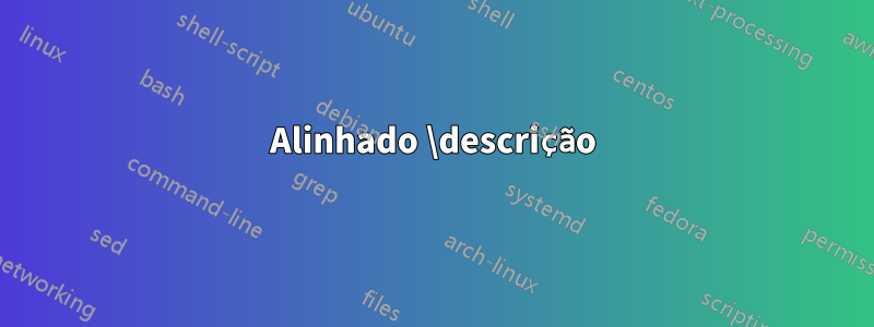 Alinhado \descrição