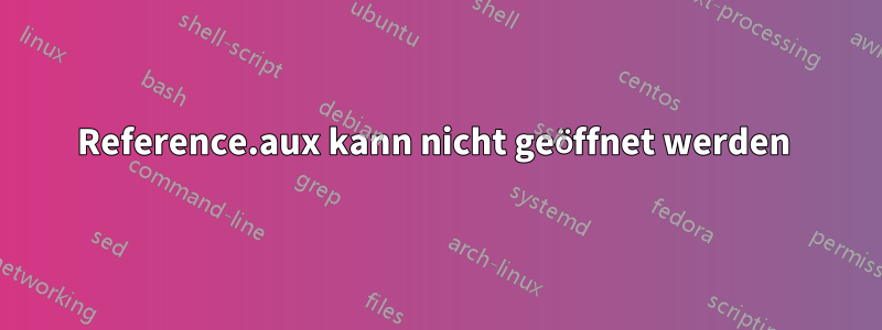 Reference.aux kann nicht geöffnet werden 