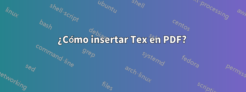 ¿Cómo insertar Tex en PDF?