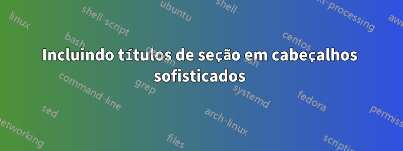 Incluindo títulos de seção em cabeçalhos sofisticados