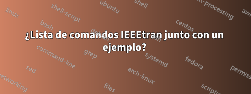 ¿Lista de comandos IEEEtran junto con un ejemplo?