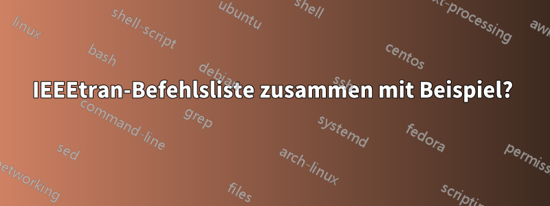 IEEEtran-Befehlsliste zusammen mit Beispiel?