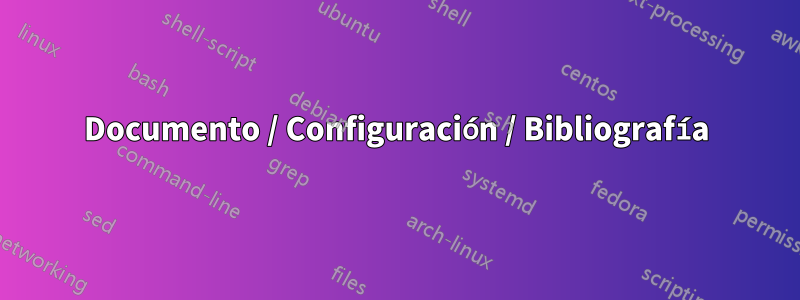 Documento / Configuración / Bibliografía