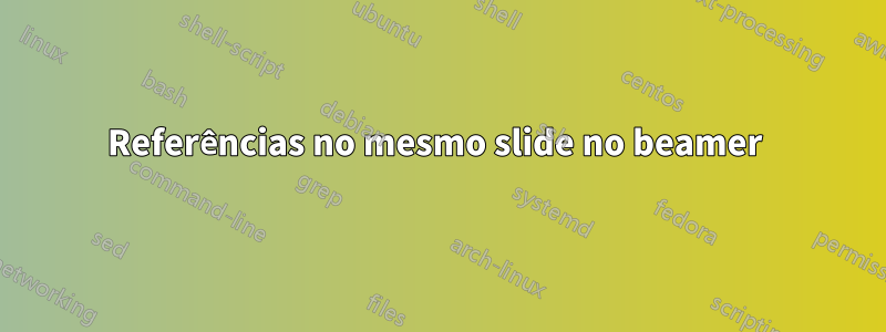 Referências no mesmo slide no beamer 