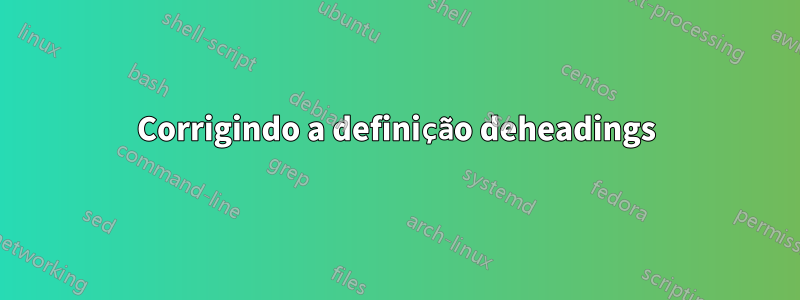 Corrigindo a definição deheadings