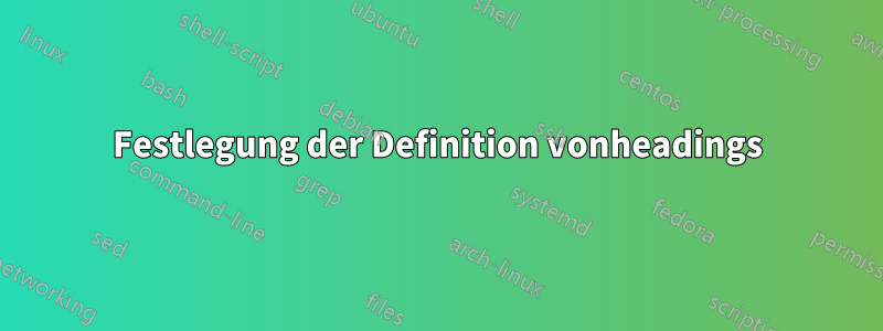 Festlegung der Definition vonheadings