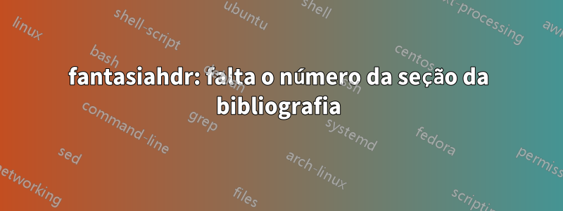 fantasiahdr: falta o número da seção da bibliografia