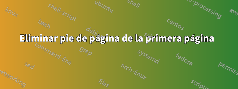 Eliminar pie de página de la primera página 