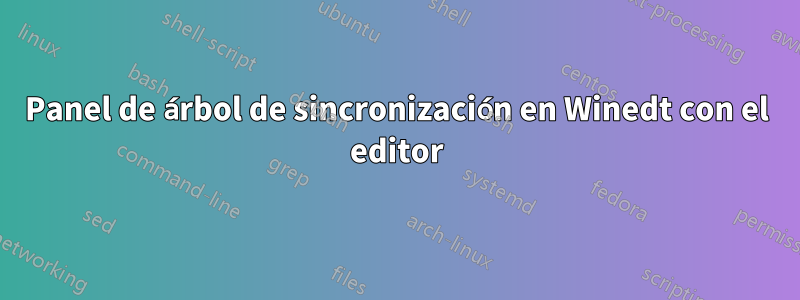 Panel de árbol de sincronización en Winedt con el editor