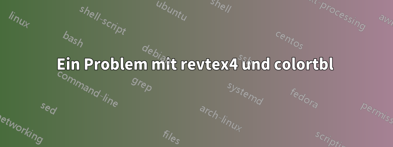 Ein Problem mit revtex4 und colortbl