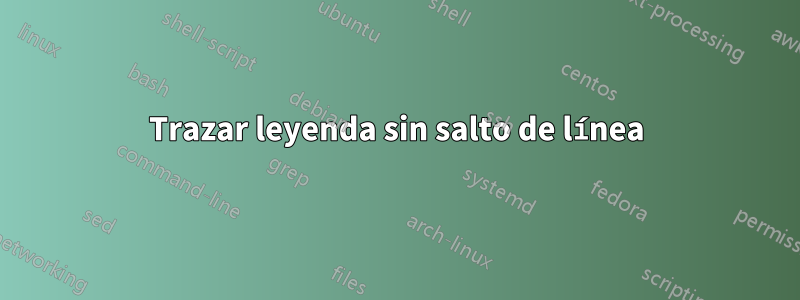 Trazar leyenda sin salto de línea