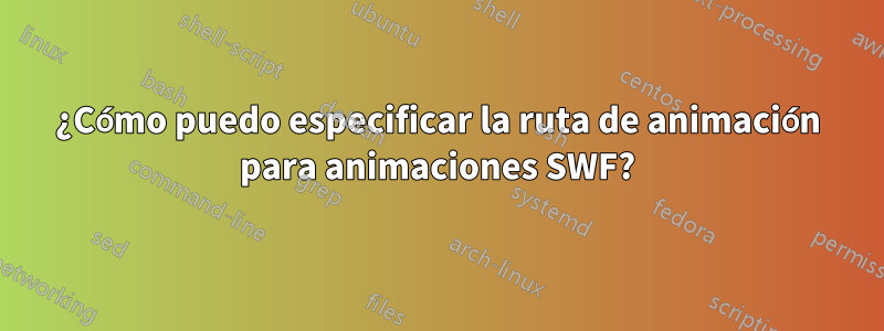 ¿Cómo puedo especificar la ruta de animación para animaciones SWF?