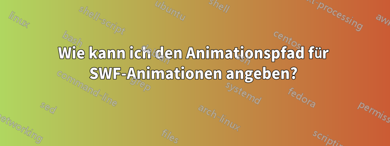 Wie kann ich den Animationspfad für SWF-Animationen angeben?