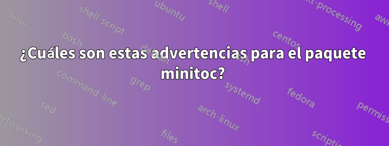 ¿Cuáles son estas advertencias para el paquete minitoc?