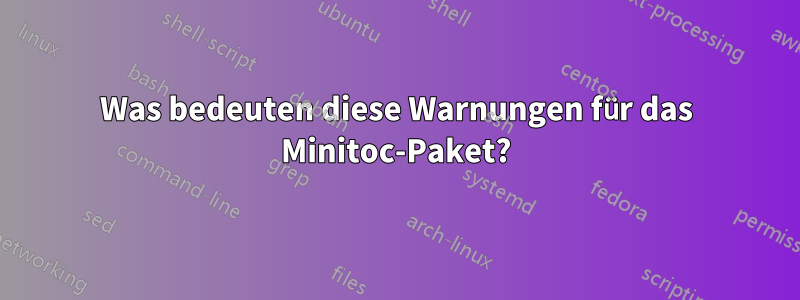 Was bedeuten diese Warnungen für das Minitoc-Paket?