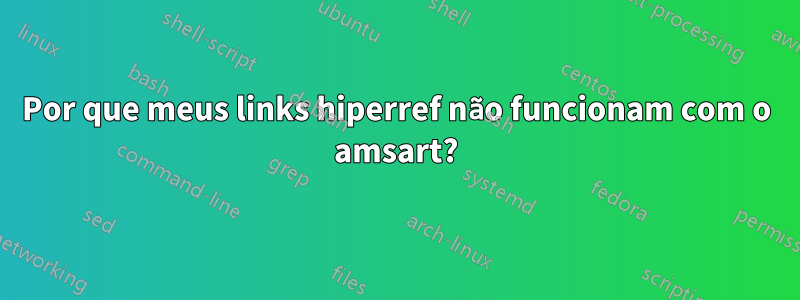 Por que meus links hiperref não funcionam com o amsart?