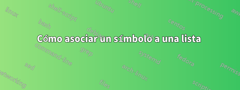 Cómo asociar un símbolo a una lista