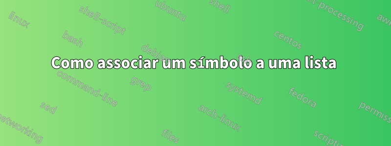 Como associar um símbolo a uma lista