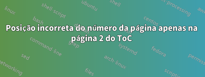 Posição incorreta do número da página apenas na página 2 do ToC