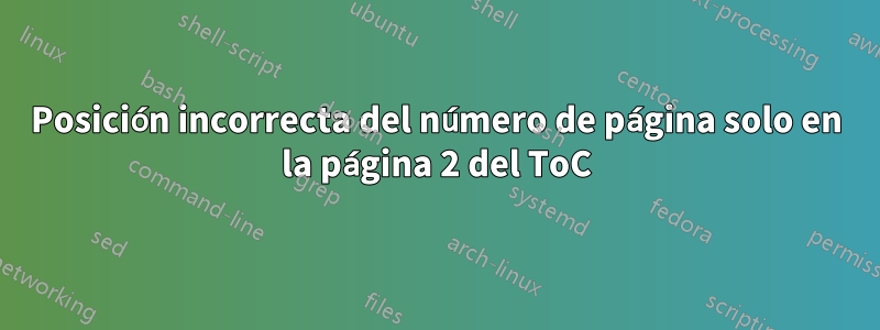 Posición incorrecta del número de página solo en la página 2 del ToC