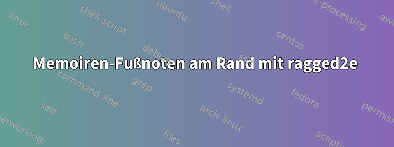 Memoiren-Fußnoten am Rand mit ragged2e