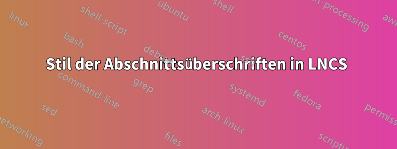 Stil der Abschnittsüberschriften in LNCS