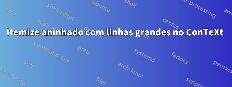 Itemize aninhado com linhas grandes no ConTeXt 