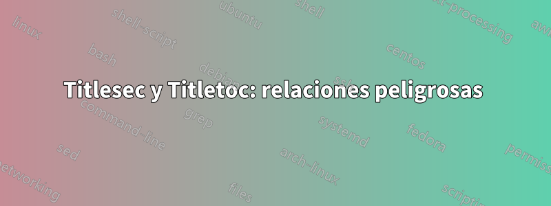 Titlesec y Titletoc: relaciones peligrosas