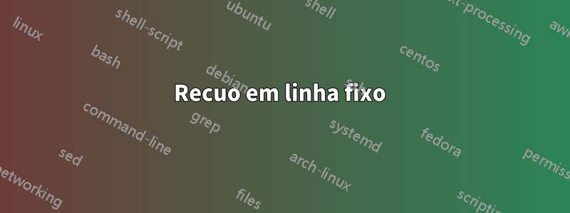 Recuo em linha fixo 